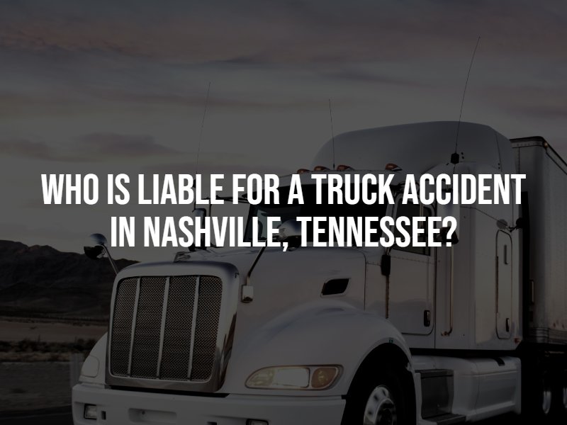 Nashville, TN Truck Accident Attorney Free Consultation