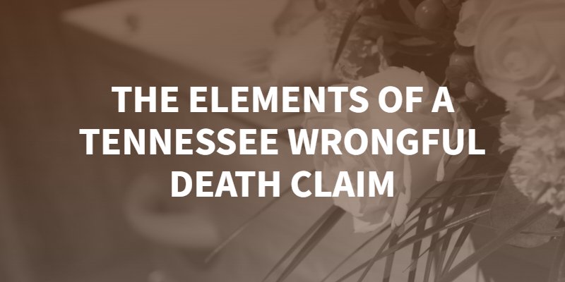 What are the four elements of a wrongful death claim in tennessee?