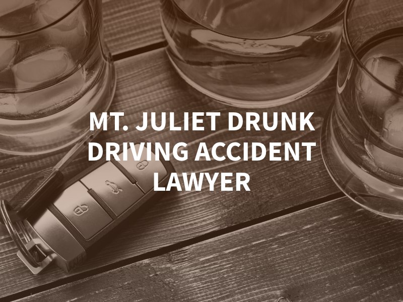 Mt. Juliet Drunk Driving Accident Lawyer